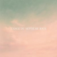Lp - L'Ange Du Septième Jour (Explicit)