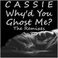 Cassie - Why'd You Ghost Me