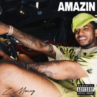 Z Money - Amazin (Explicit)