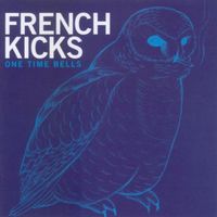 French Kicks - One Time Bells