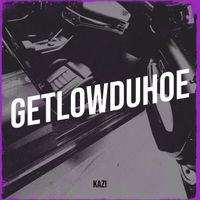 KAZI - GetLowDuHoe (Explicit)