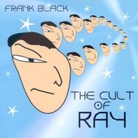 Frank Black - The Cult of Ray