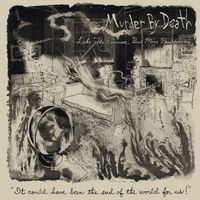 Murder By Death - Like the Exorcist but More Like Breakdancing (Explicit)