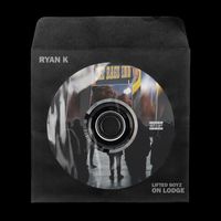 Ryan K - LIFTED BOYZ on LODGE (Explicit)