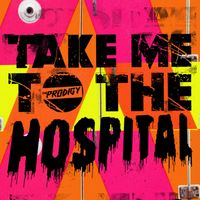 The Prodigy - Take Me to the Hospital