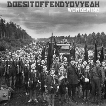 Does It Offend You, Yeah? - Wondering