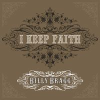 Billy Bragg - I Keep Faith