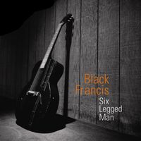 Black Francis - Six Legged Man