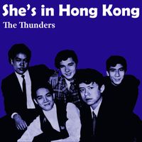 The Thunders - She's in Hong Kong