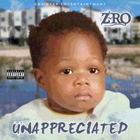 Z-Ro - Unappreciated (Explicit)