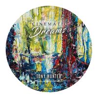 Tony Hunter - Cinematic Dreams