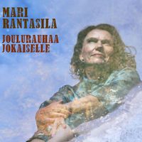 Mari Rantasila - Joulurauhaa jokaiselle
