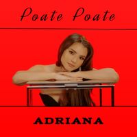 ADRIANA - Poate Poate