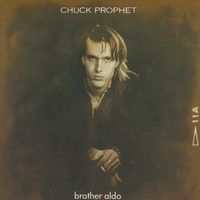Chuck Prophet - Brother Aldo