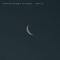 Christopher Dicker - Until