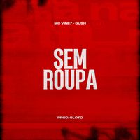 Gush - Sem Roupa (Explicit)