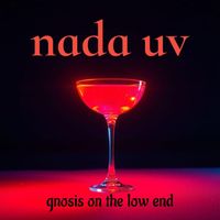 Nada UV - Gnosis on the Low End (Explicit)