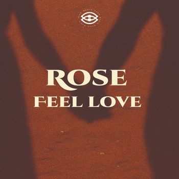 Rose - Feel Love