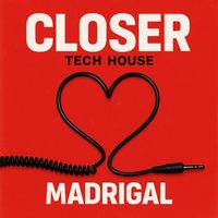 Madrigal - Closer (Radio Edit)
