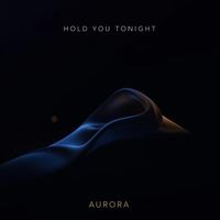 Aurora - Hold You Tonight