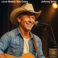 Johnny Gray - Love Makes You Crazy