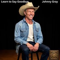 Johnny Gray - Learn to Say Goodbye