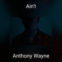 Anthony Wayne - Ain't