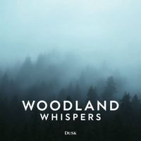 Dusk - Woodland Whispers