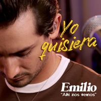 Emilio - Yo quisiera (Ahí nos vemos)