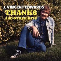 J.Vincent Edwards - Thanks And Other Hits