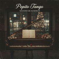 Pepito Tango - Navidad de Ausencia