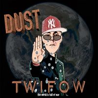Dust - The World Is Full of War (Explicit)