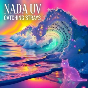 Nada UV - Catching Strays (Explicit)