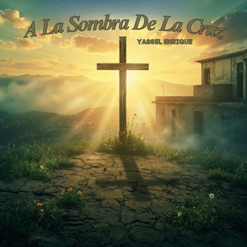 YASSEL ENRIQUE - A La Sombra De La Cruz