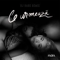 Andia - Ce urmeaza (Dj Dark Remix)