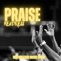 KENDRELL - PRAISE (Explicit)