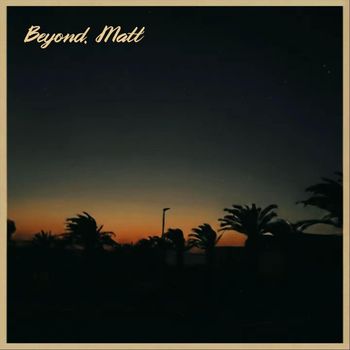Matt - Beyond