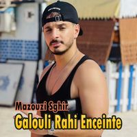 Mazouzi Sghir - Galouli Rahi Enceinte (Explicit)