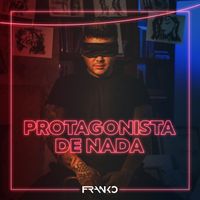 Franko - Protagonista De Nada