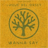 Luque Del Orsey - Wanna Say