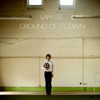 Sam Lee - Ground of Its Own