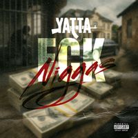 Yatta - FCK Niggas (Explicit)
