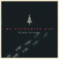 Fickle Friends - My Favourite Day