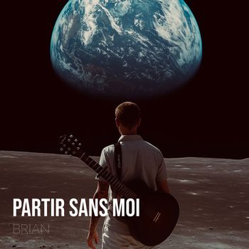 Brian - Partir sans moi