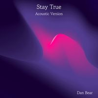 Dan Bear - Stay True (Acoustic Version)