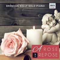 Brendan Kelly - A Rose In Repose
