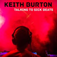 Keith Burton - Talking To Sick Beats