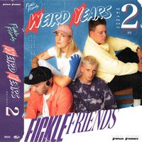 Fickle Friends - Weird Years (Season 2) (Explicit)