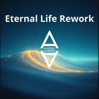 Andrea Aliberti - Eternal Life Rework