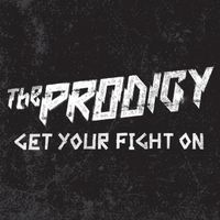 The Prodigy - Get Your Fight On